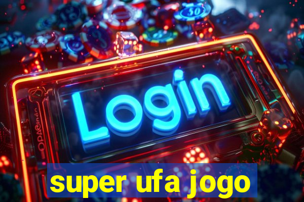 super ufa jogo